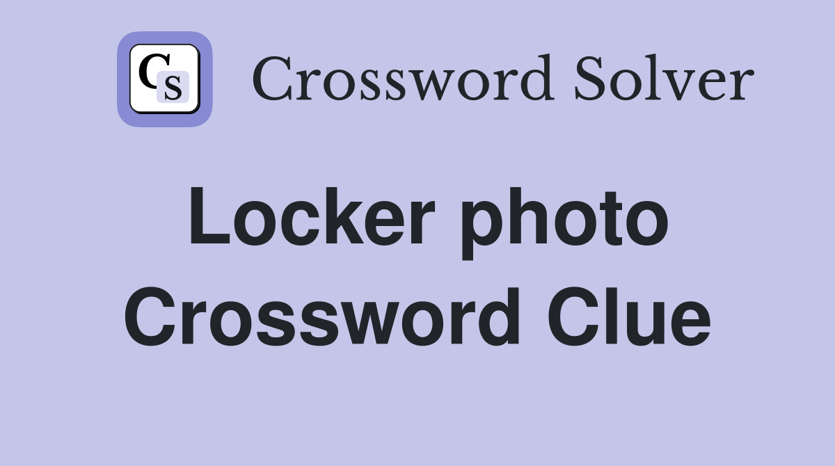 Locker photo Crossword Clue