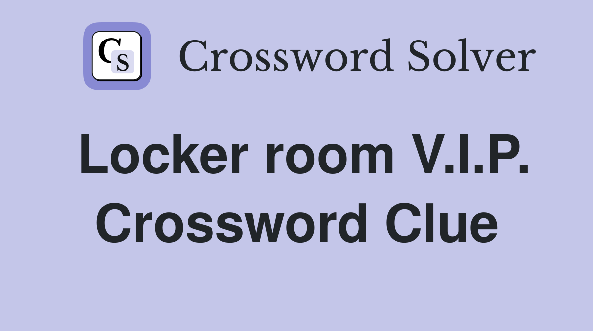 Locker room V.I.P. Crossword Clue