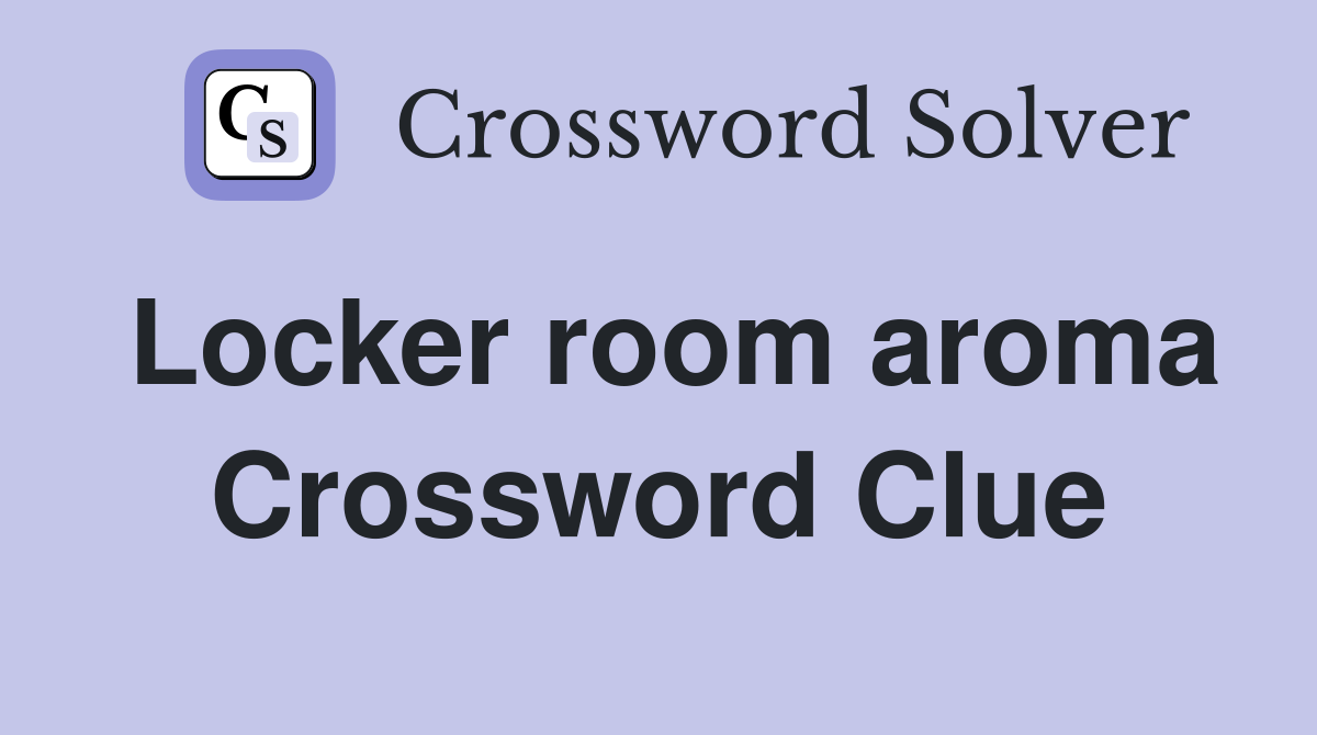 Locker room aroma Crossword Clue
