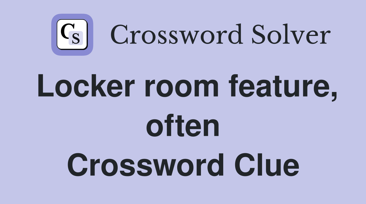 Locker room feature, often Crossword Clue