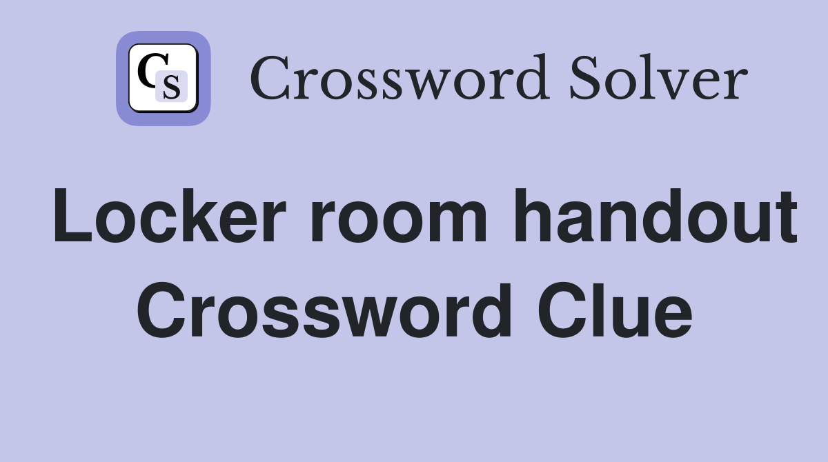 Locker room handout Crossword Clue
