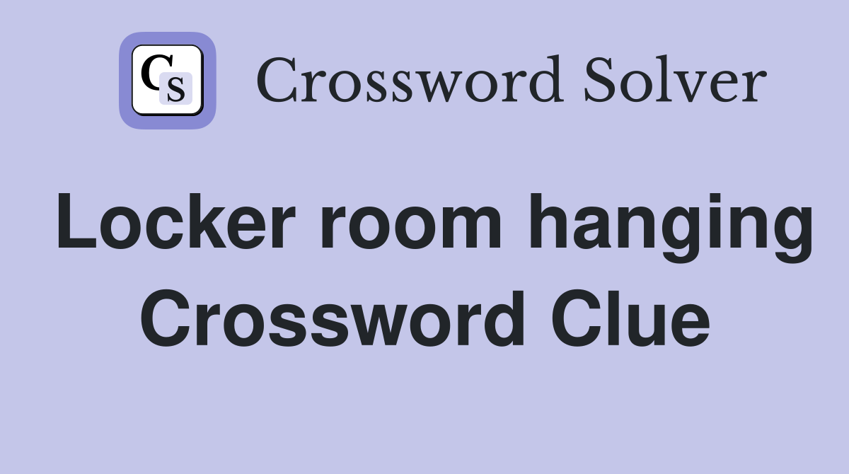 Locker room hanging Crossword Clue