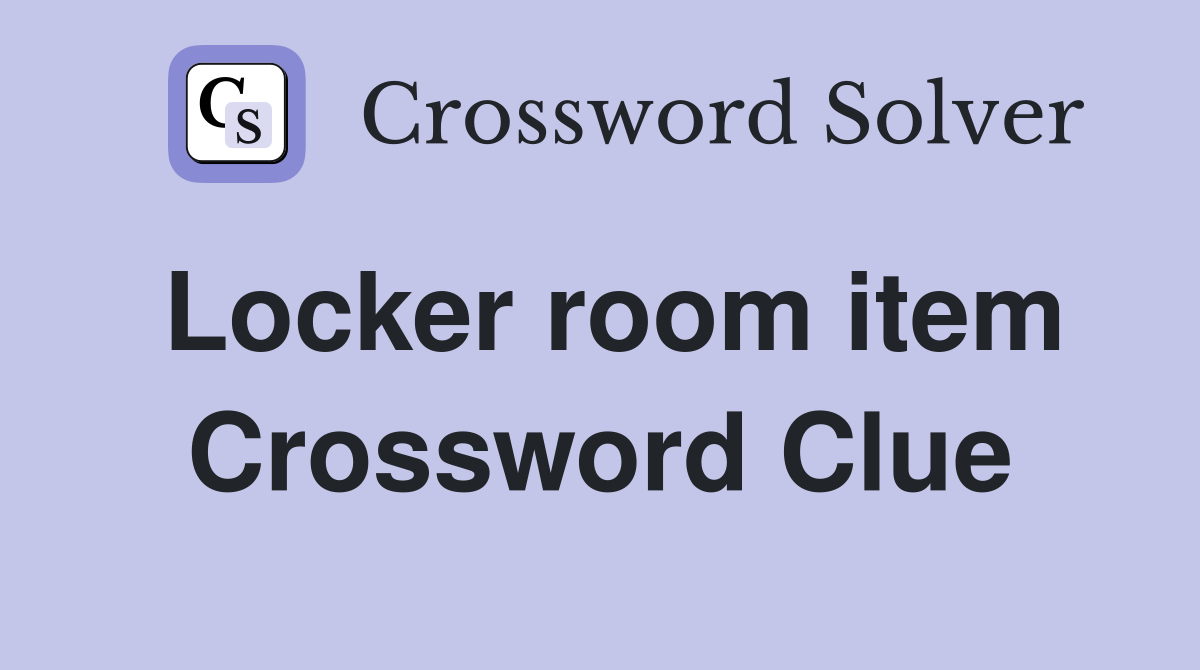 Locker room item Crossword Clue