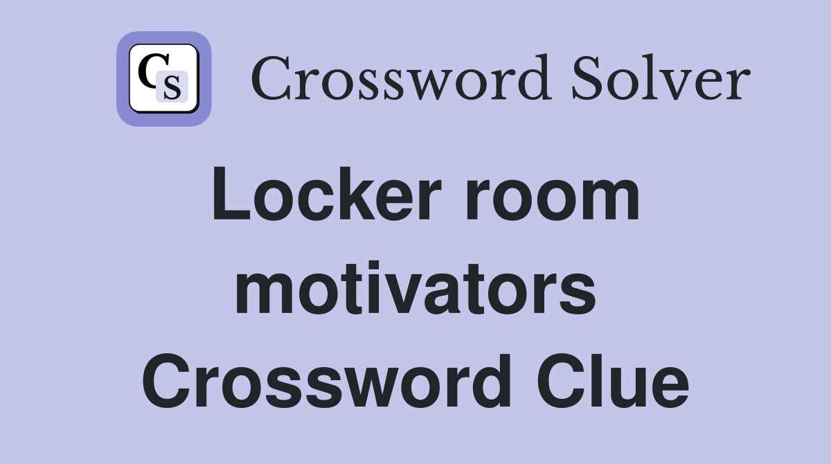 Locker room motivators Crossword Clue