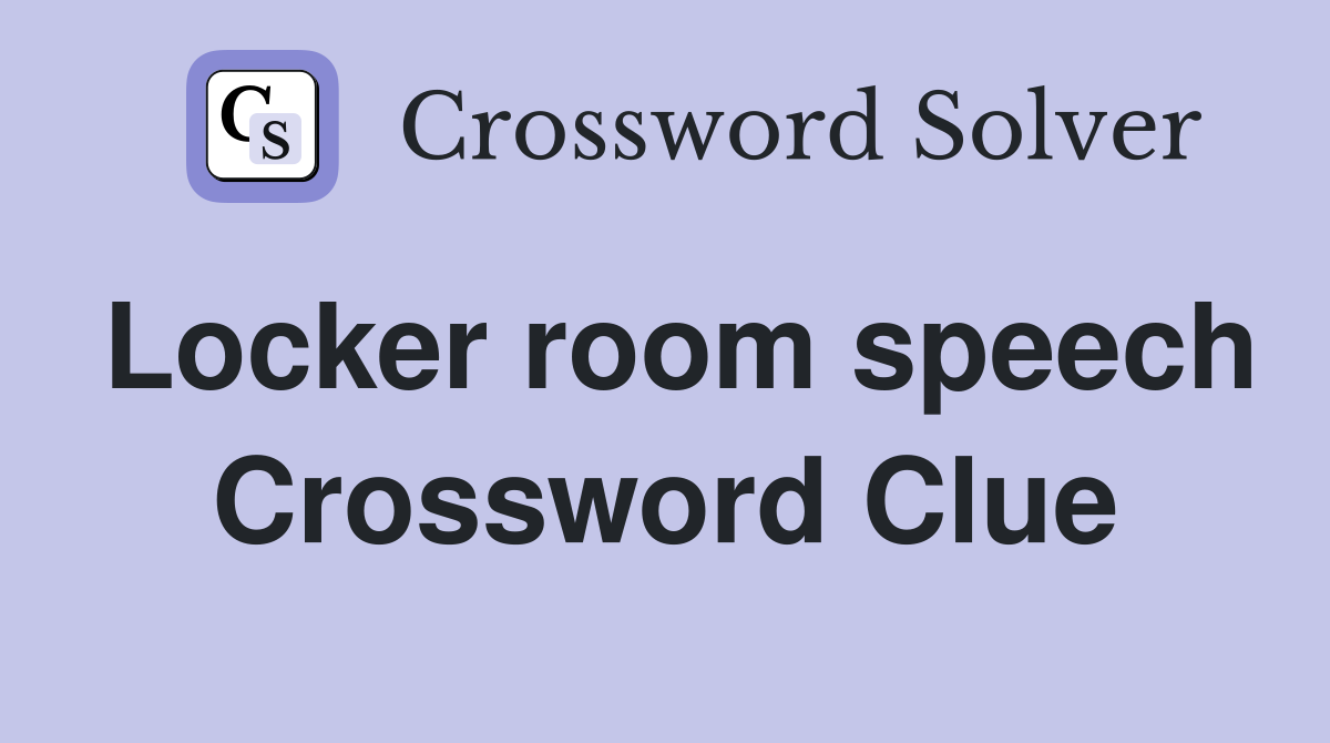 Locker room speech Crossword Clue