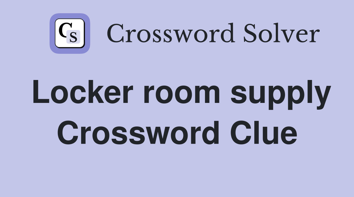 Locker room supply Crossword Clue