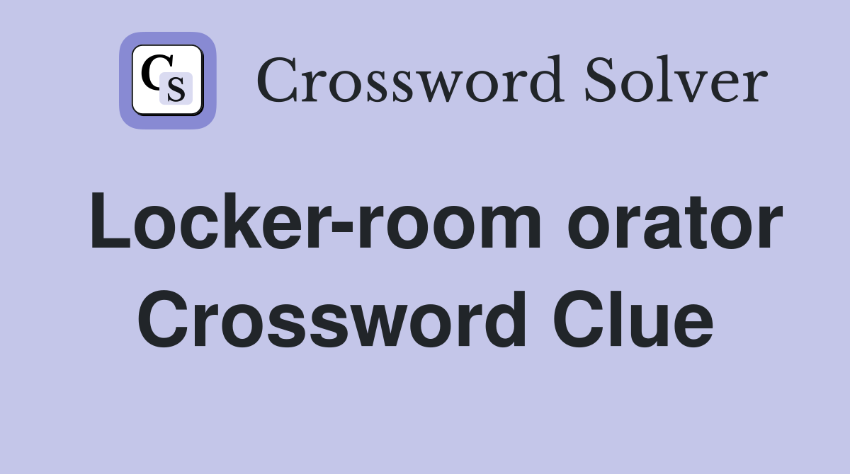 Locker-room orator Crossword Clue