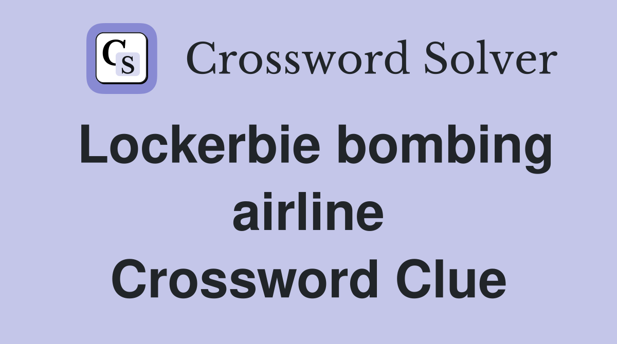 Lockerbie bombing airline Crossword Clue