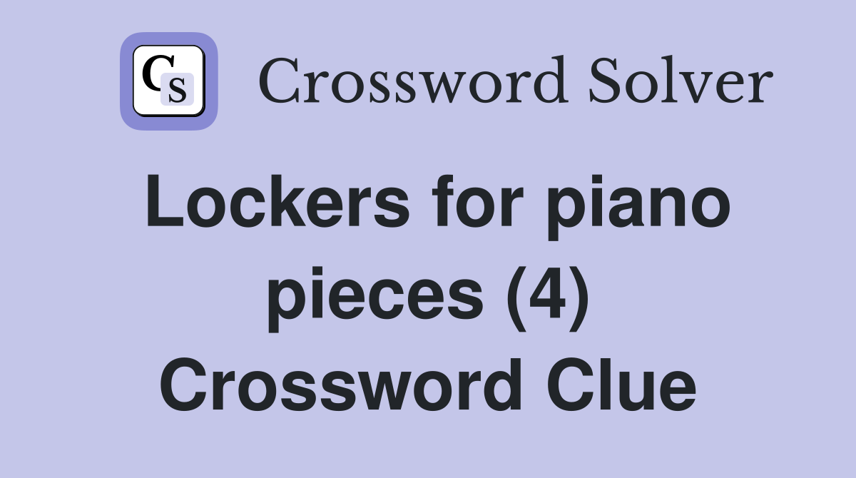 Lockers for piano pieces (4) Crossword Clue