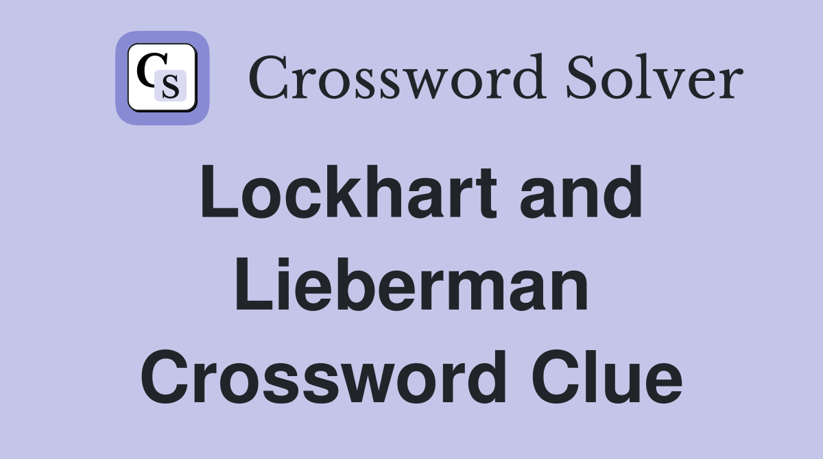 Lockhart and Lieberman Crossword Clue