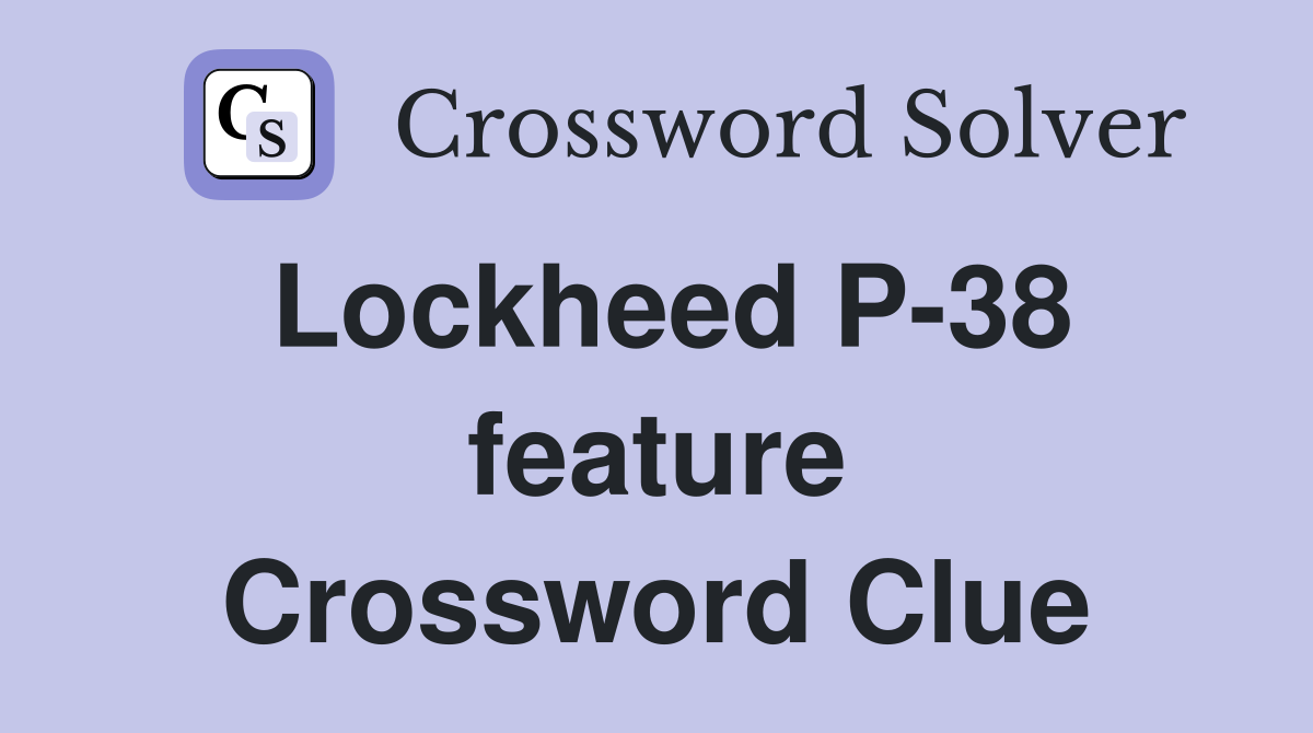 Lockheed P-38 feature Crossword Clue