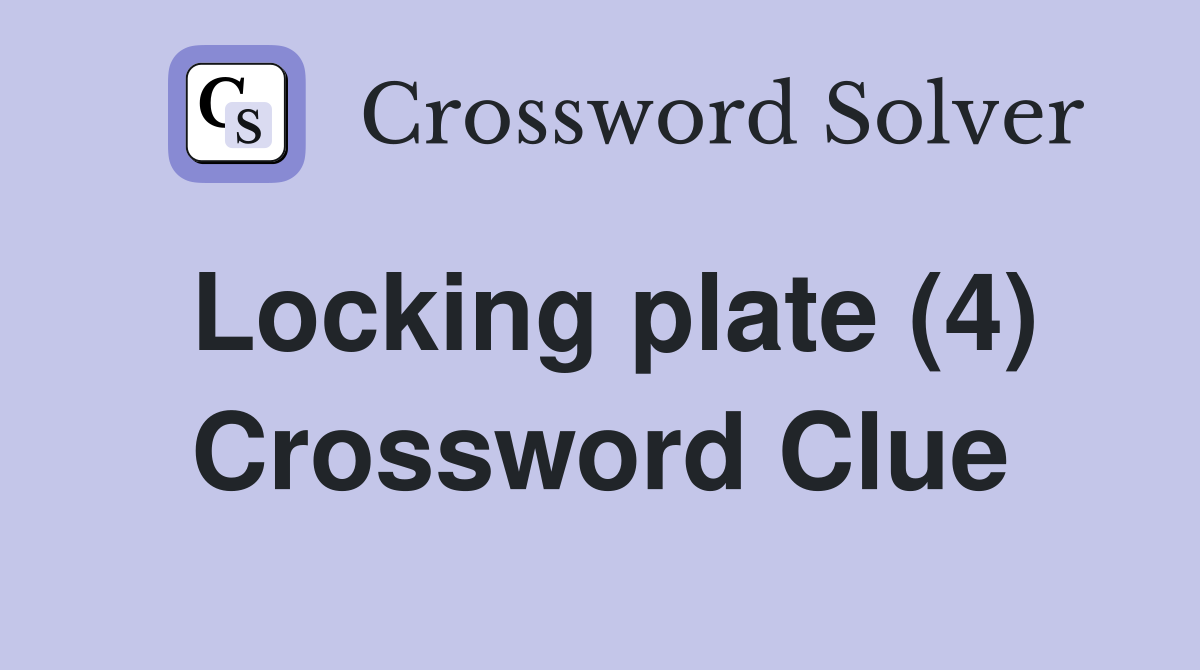Locking plate (4) Crossword Clue