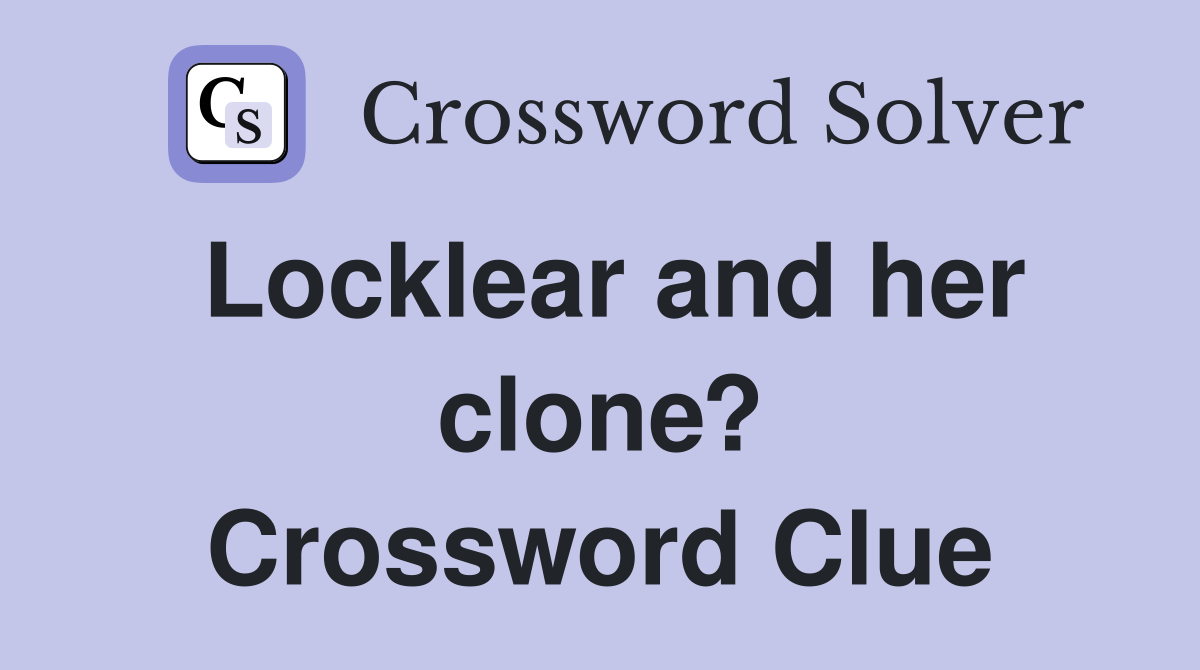Locklear and her clone? Crossword Clue