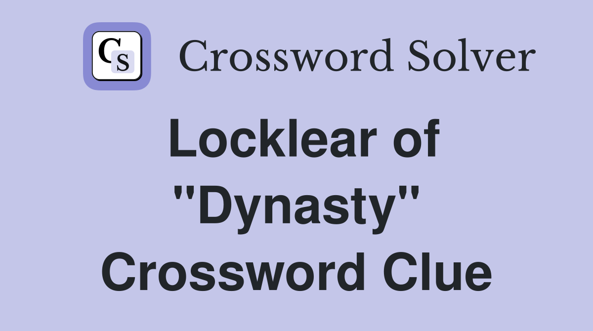 Locklear of "Dynasty" Crossword Clue