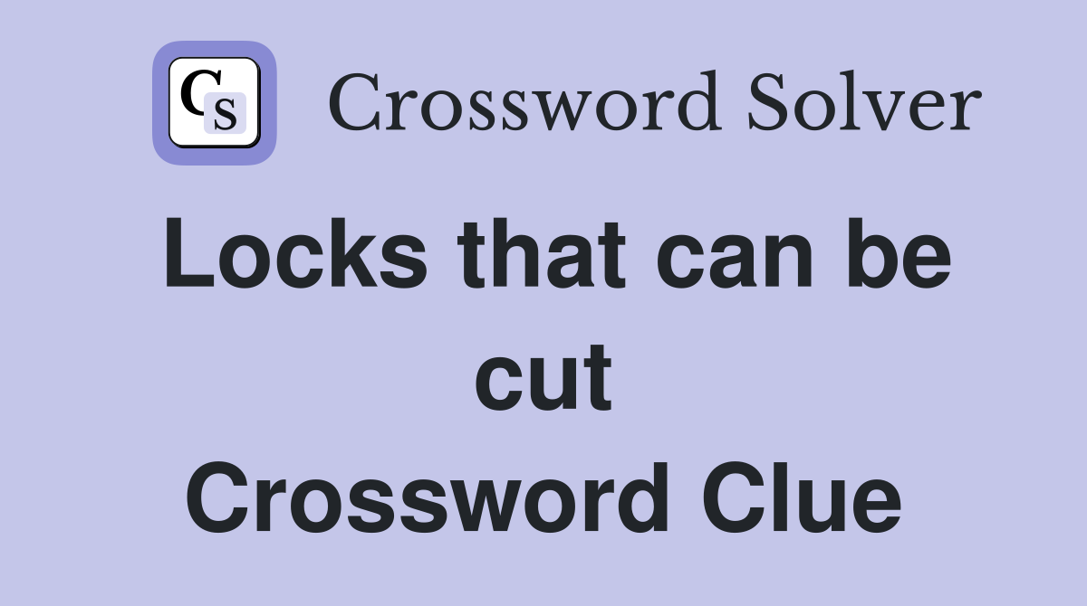 Locks that can be cut Crossword Clue