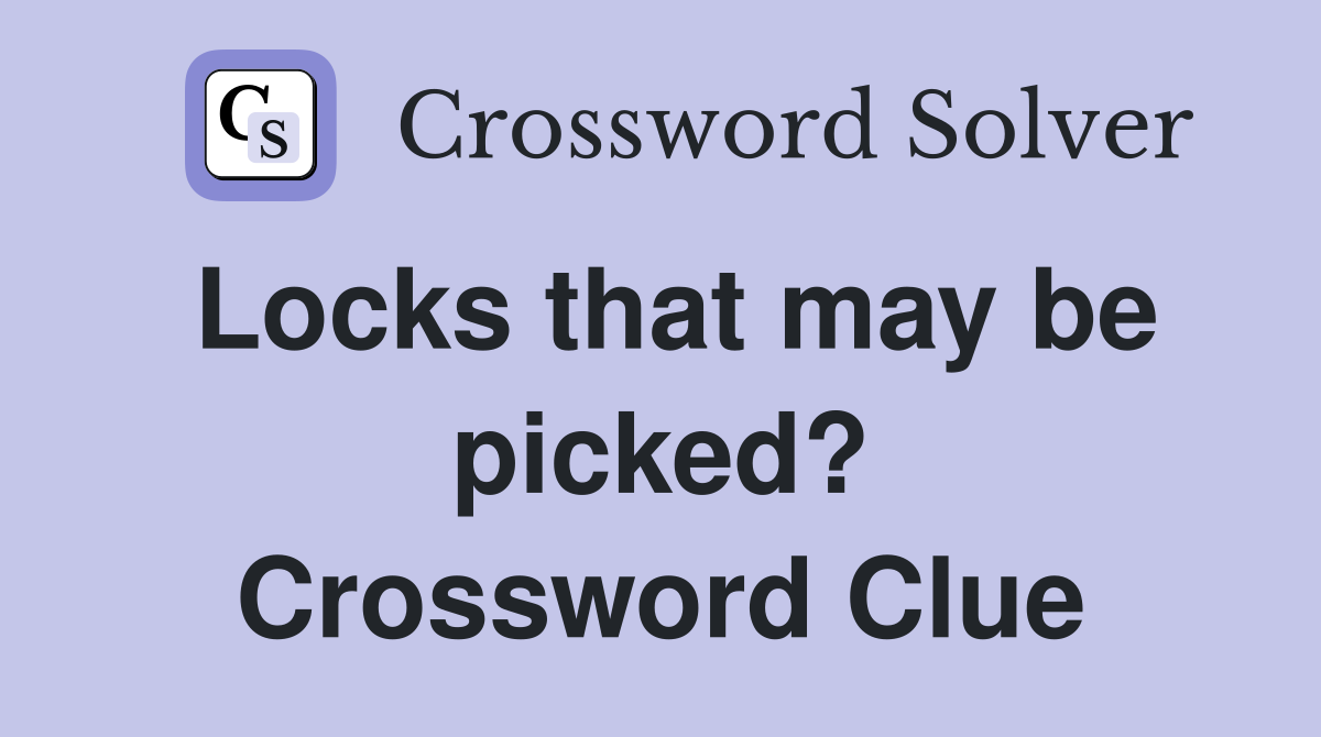 Locks that may be picked? Crossword Clue