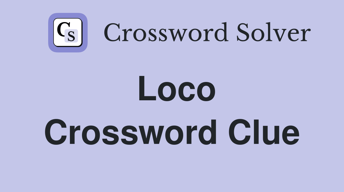 Loco Crossword Clue