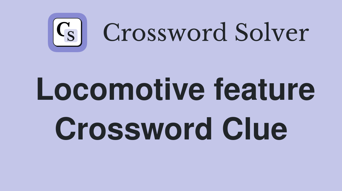 Locomotive feature Crossword Clue