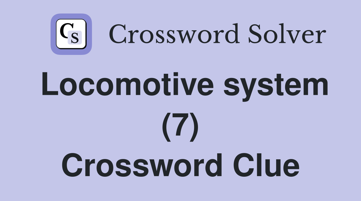 Locomotive system (7) Crossword Clue