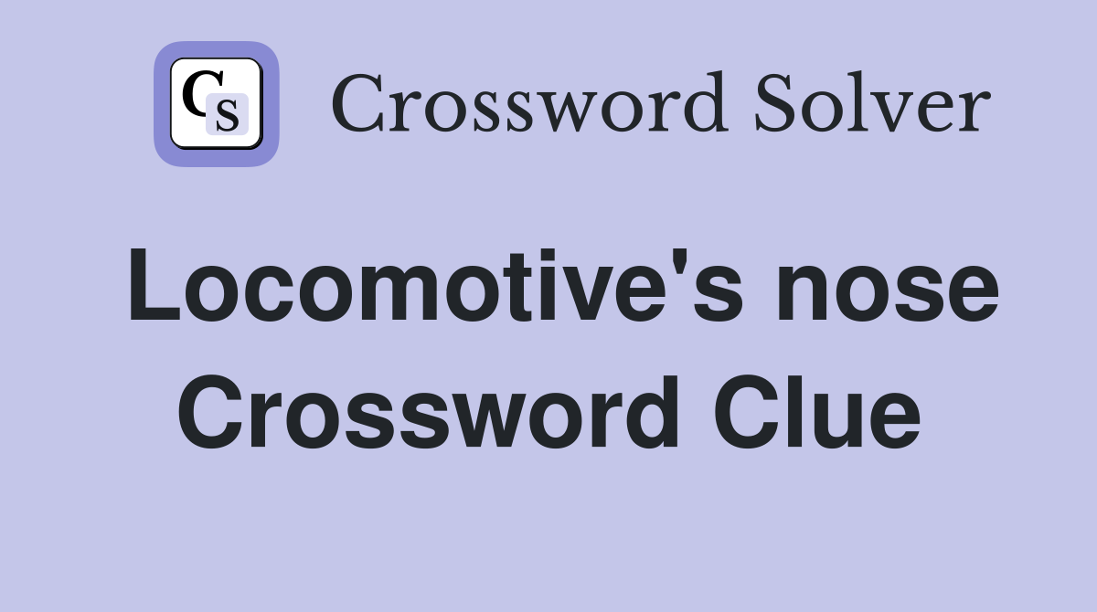 Locomotive's nose Crossword Clue