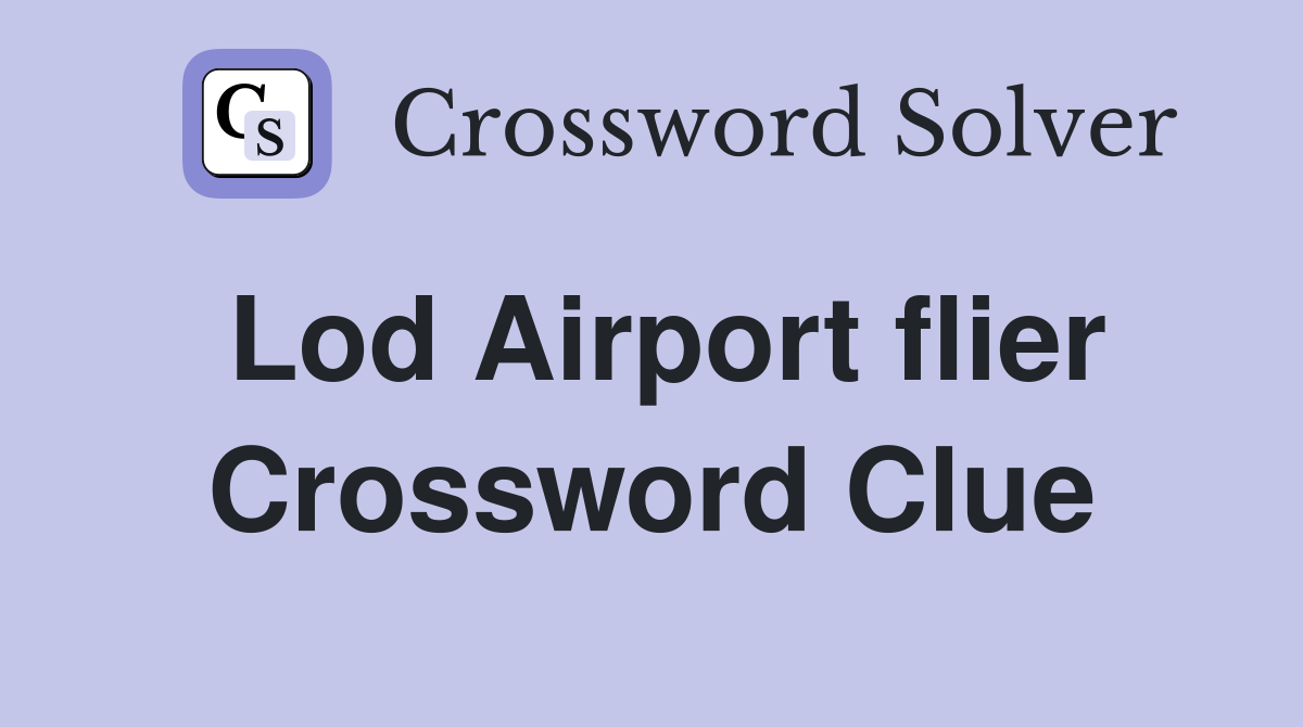 Lod Airport flier Crossword Clue