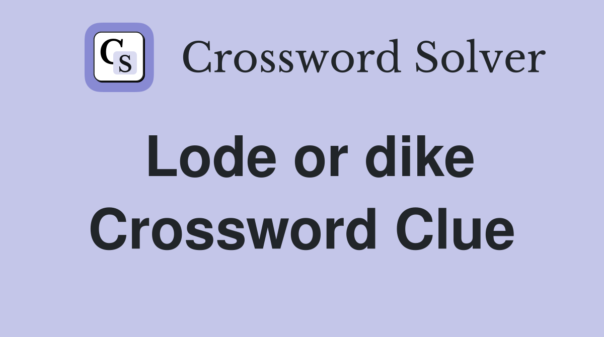 Lode or dike Crossword Clue
