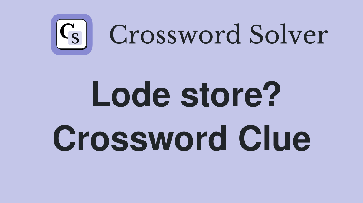 Lode store? Crossword Clue
