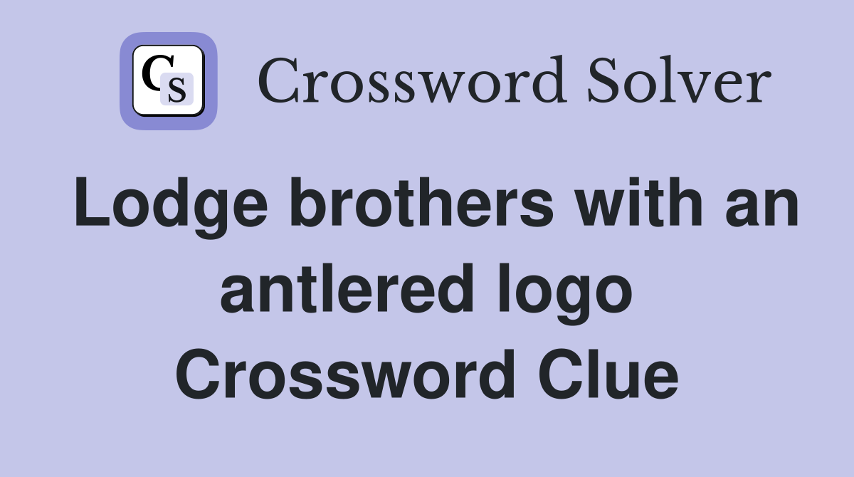 Lodge brothers with an antlered logo Crossword Clue