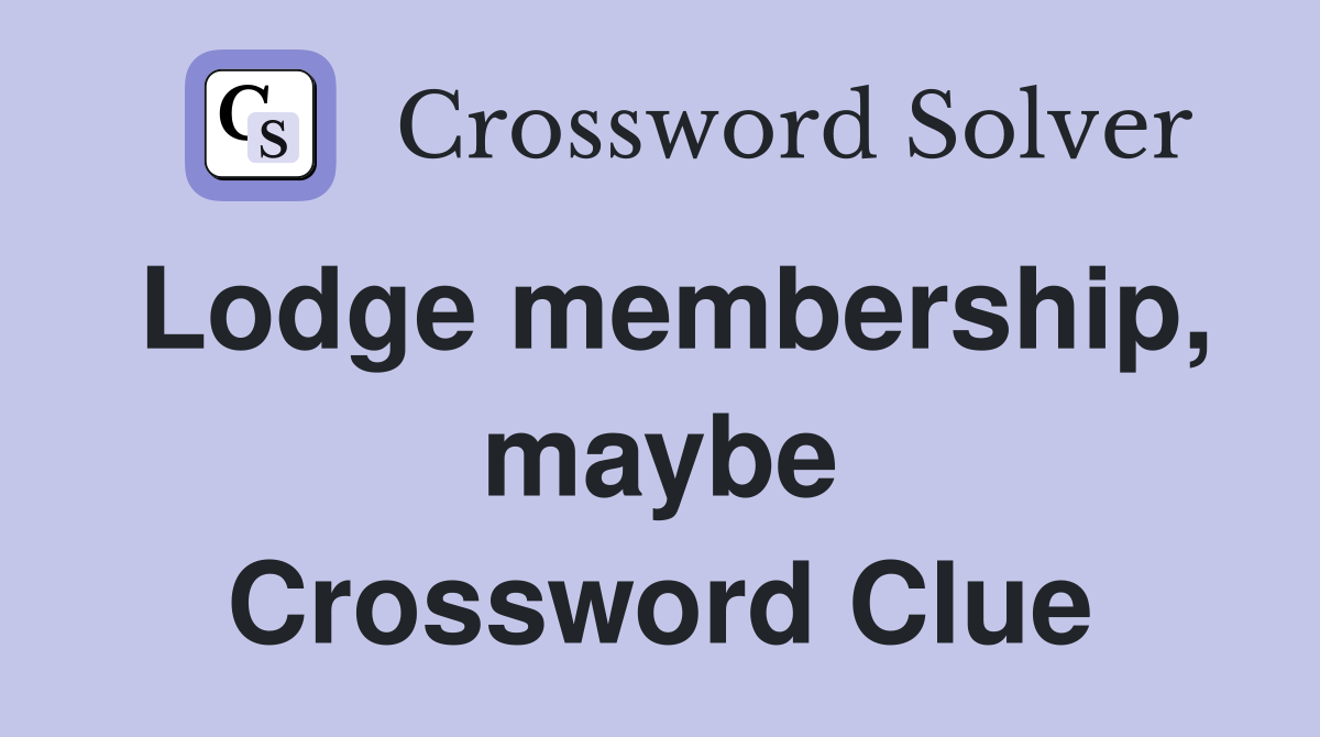 Lodge membership, maybe Crossword Clue