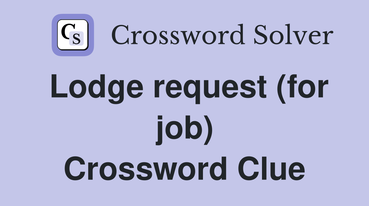 Lodge request (for job) Crossword Clue