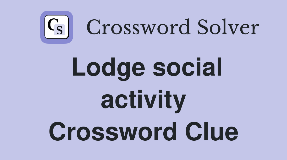 Lodge social activity Crossword Clue