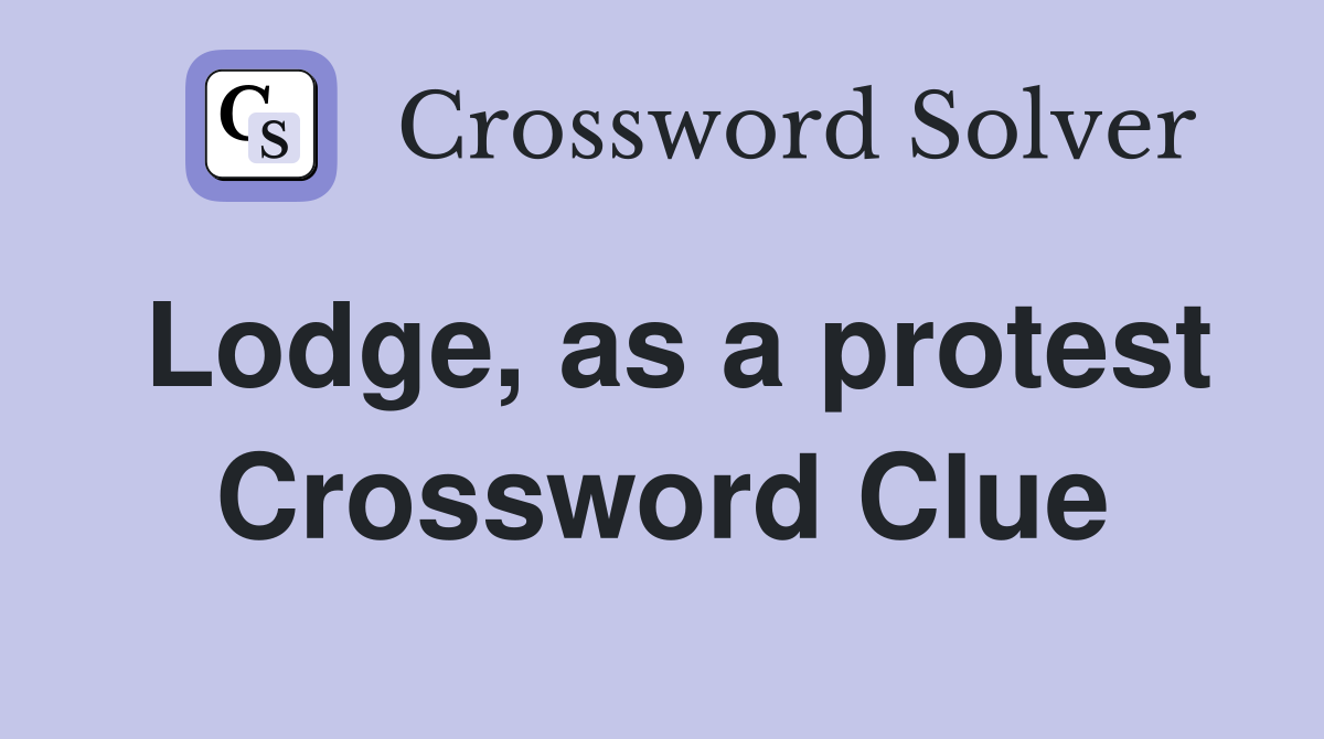 Lodge, as a protest Crossword Clue