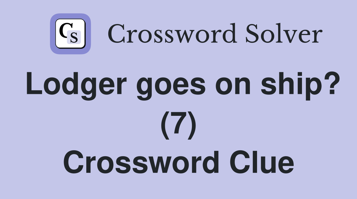 Lodger goes on ship? (7) Crossword Clue