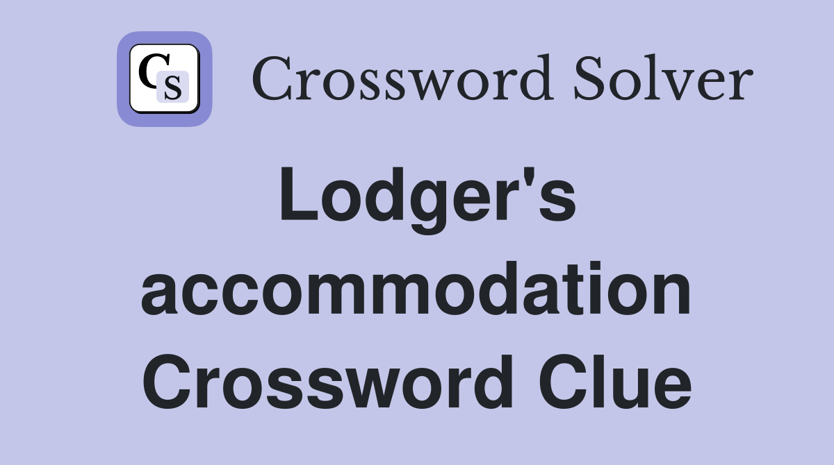 Lodger's accommodation Crossword Clue