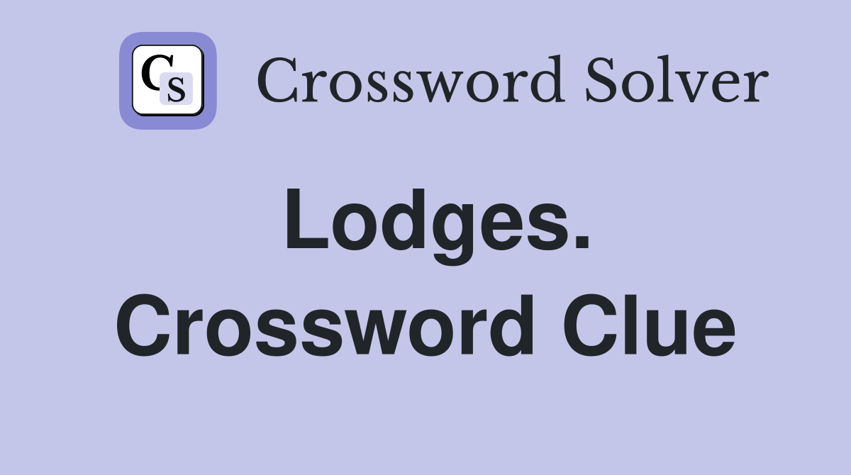 Lodges. Crossword Clue
