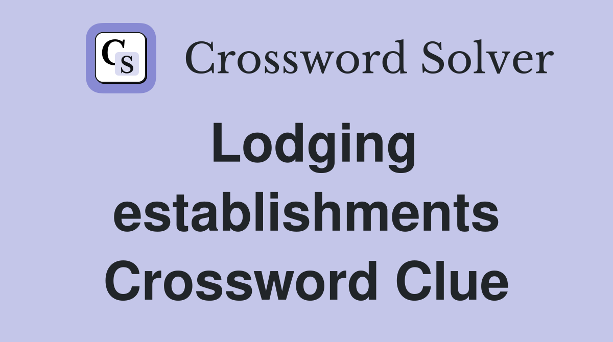Lodging establishments Crossword Clue