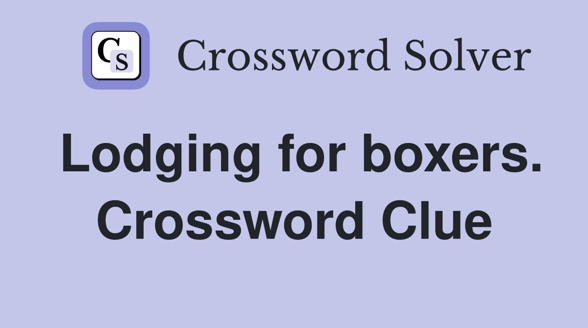 Lodging for boxers. Crossword Clue