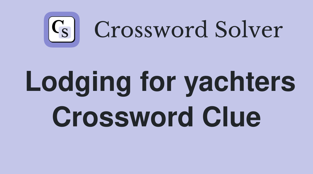 Lodging for yachters Crossword Clue