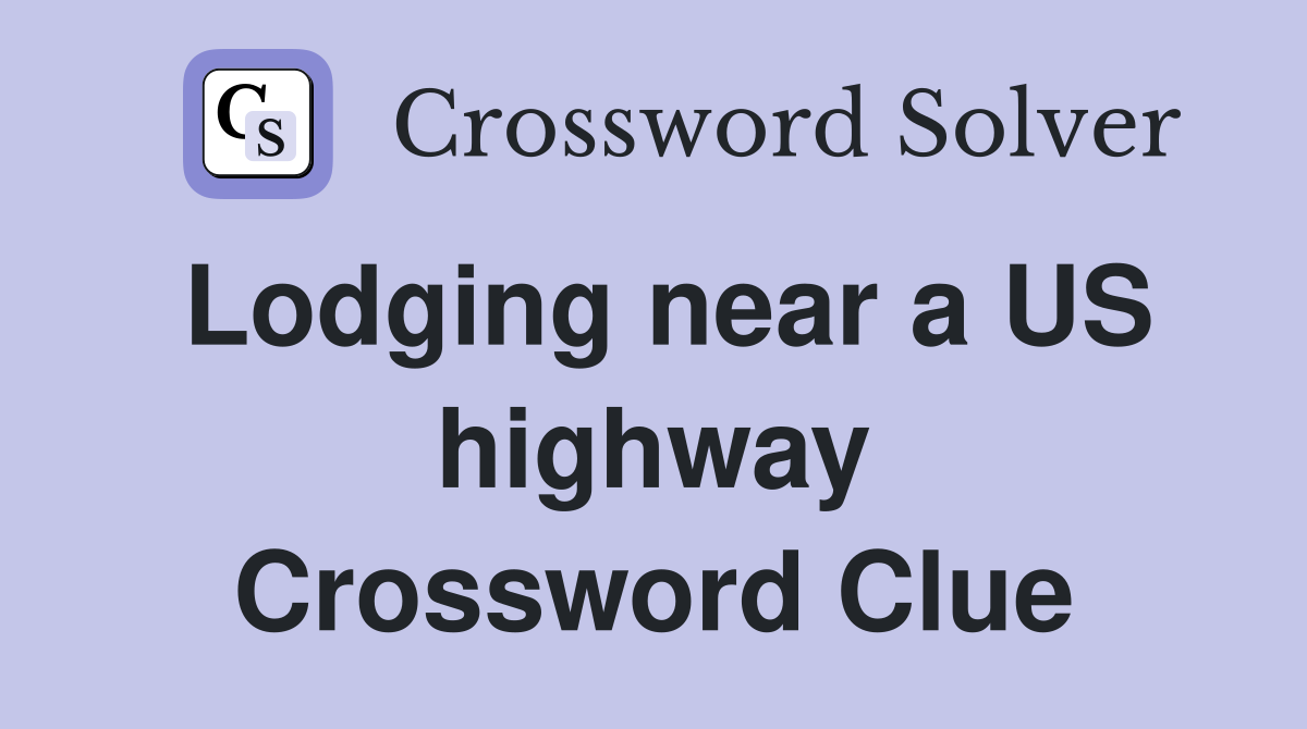 Lodging near a US highway Crossword Clue