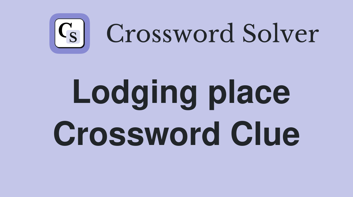 Lodging place Crossword Clue