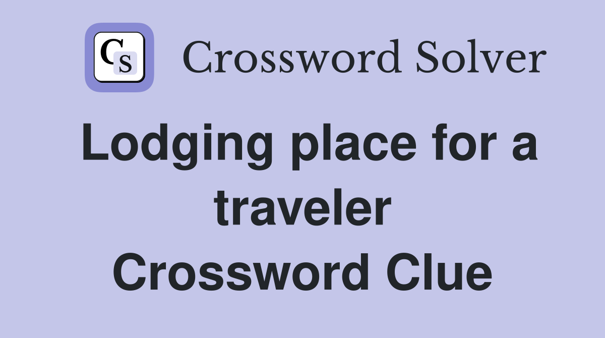 Lodging place for a traveler Crossword Clue