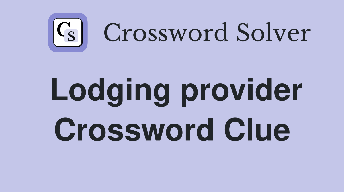 Lodging provider Crossword Clue