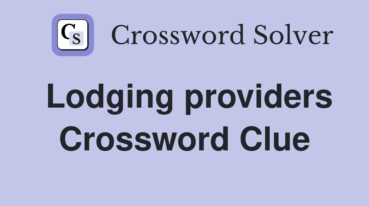 Lodging providers Crossword Clue