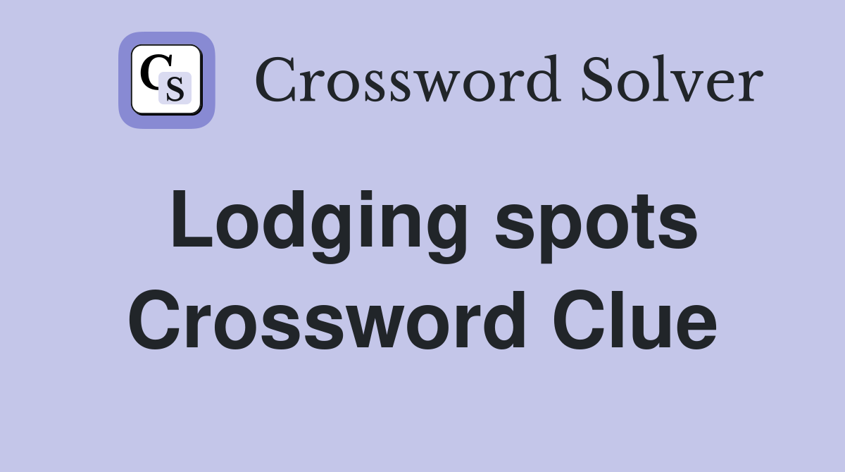 Lodging spots Crossword Clue