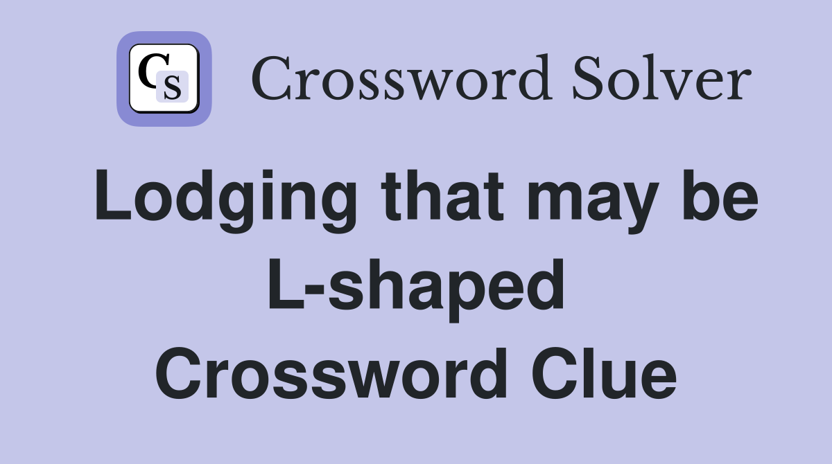 Lodging that may be L-shaped Crossword Clue