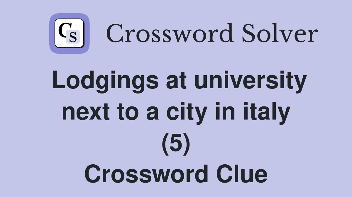 Lodgings at university next to a city in italy (5) Crossword Clue
