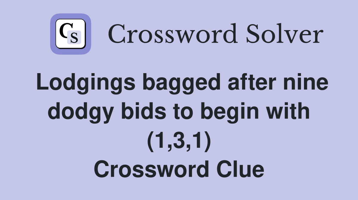 Lodgings bagged after nine dodgy bids to begin with (1,3,1) Crossword Clue