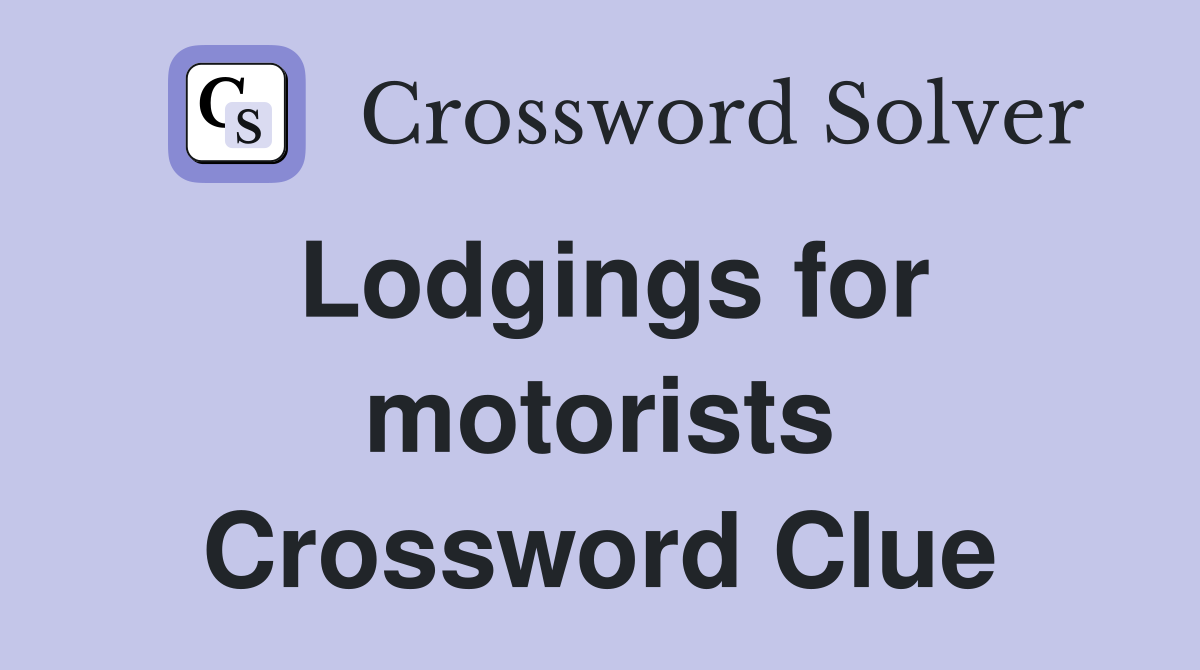 Lodgings for motorists Crossword Clue