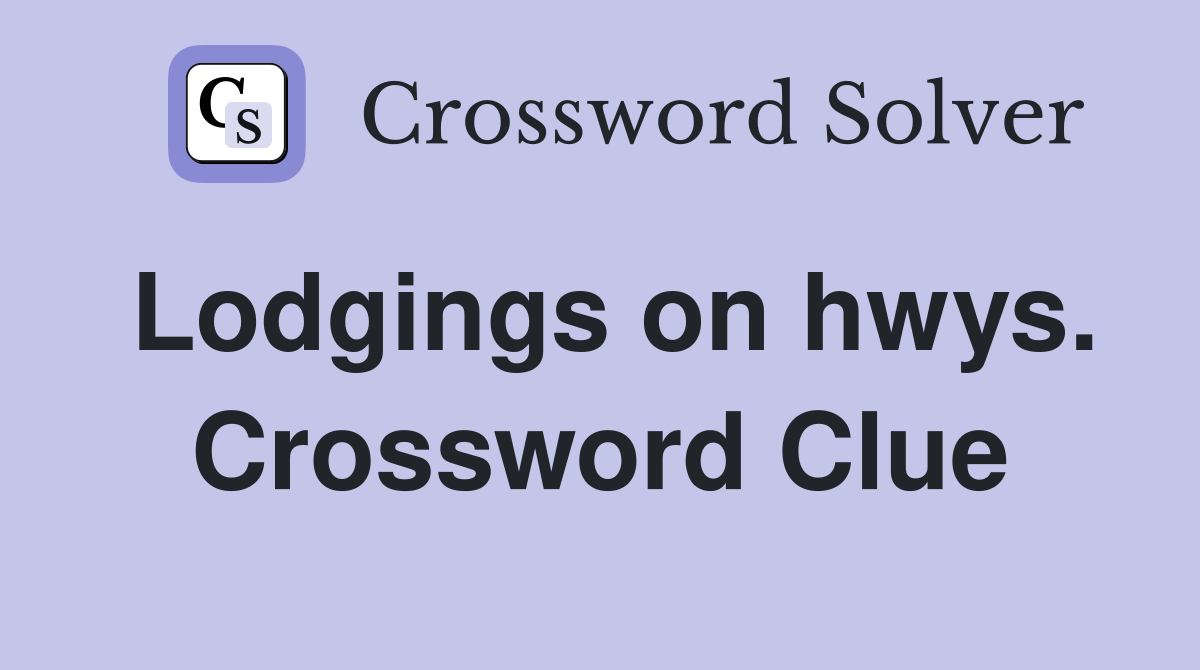 Lodgings on hwys. Crossword Clue