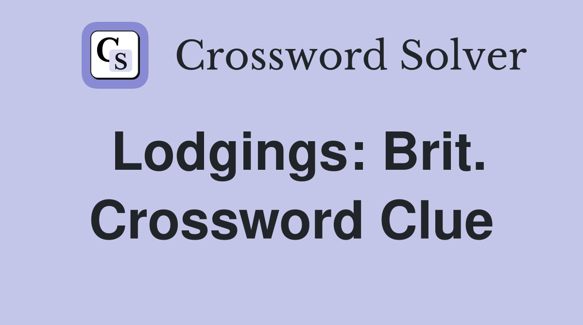 Lodgings: Brit. Crossword Clue